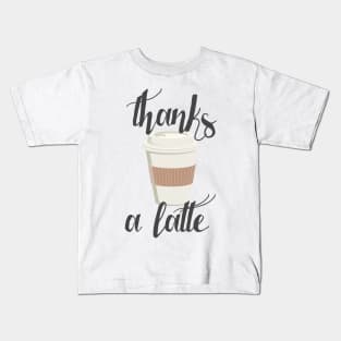 Thanks a Latte Kids T-Shirt